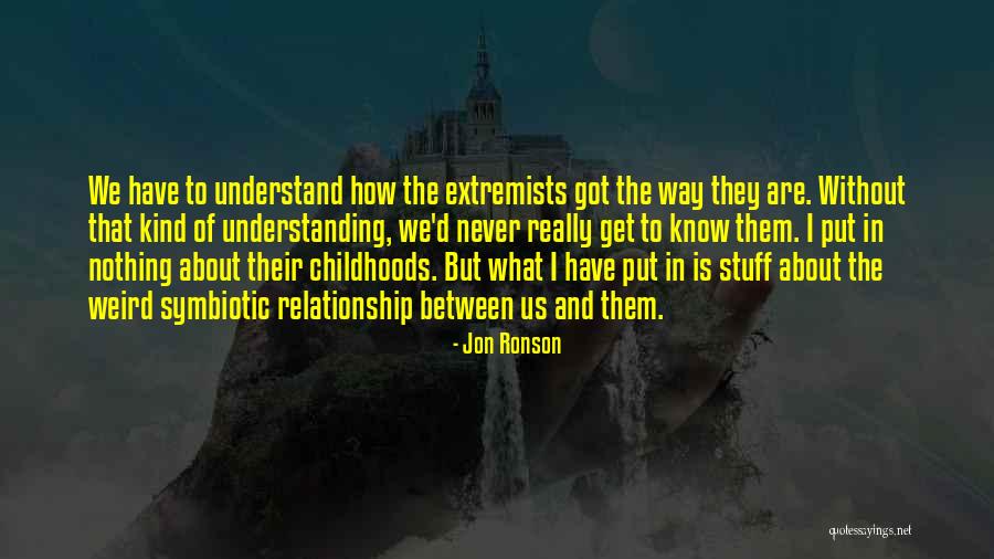 Relationship And Understanding Quotes By Jon Ronson Relationship And Understanding Quotes By Jon Ronson