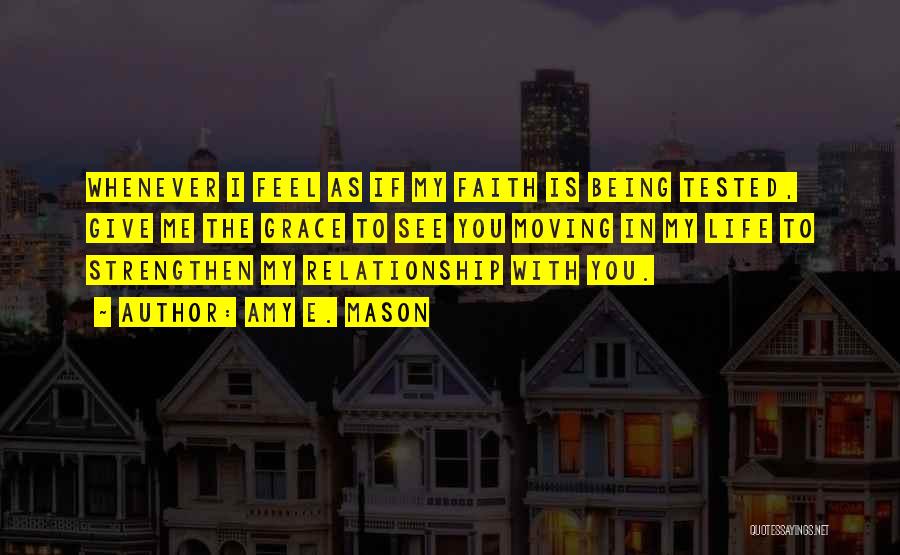 Relationship Being Tested Quotes By Amy E. Mason