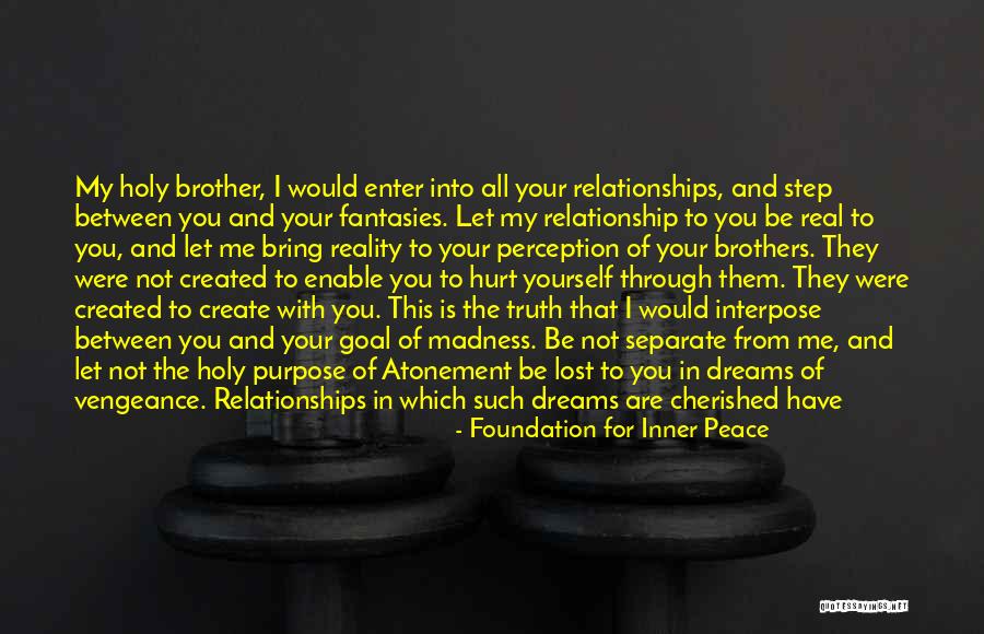 Relationship Between Brothers Quotes By Foundation For Inner Peace Relationship Between Brothers Quotes By Foundation For Inner Peace