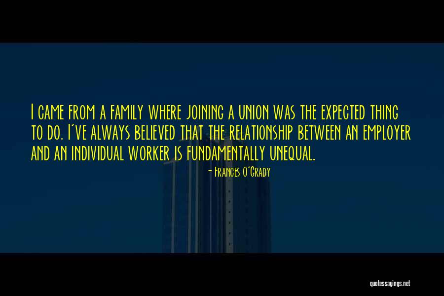 Relationship Between Family Quotes By Frances O'Grady Relationship Between Family Quotes By Frances O'Grady