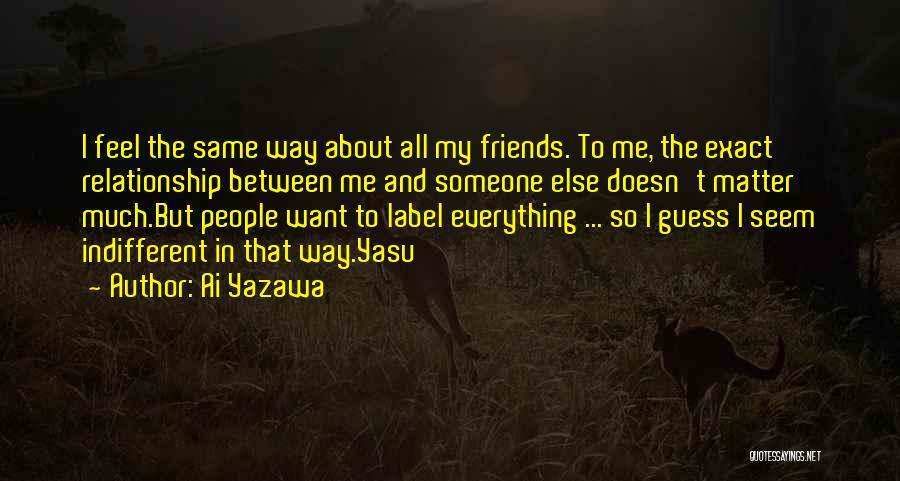 Relationship Between Friends Quotes By Ai Yazawa