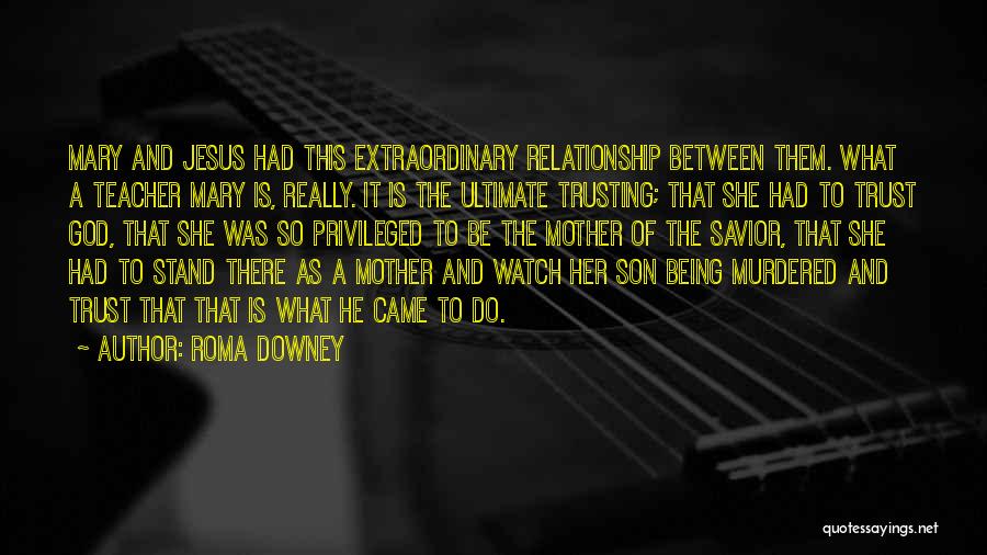 Relationship Between Mother Son Quotes By Roma Downey