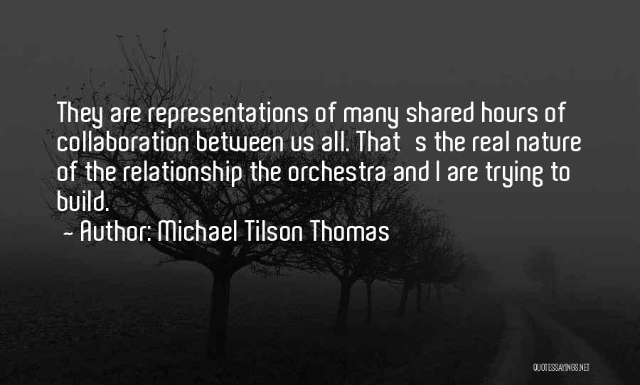 Relationship Between Us Quotes By Michael Tilson Thomas