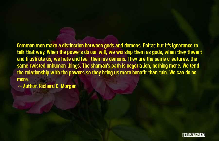 Relationship Between Us Quotes By Richard K. Morgan