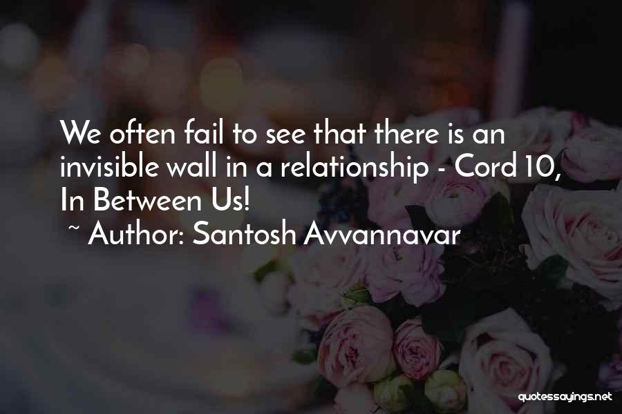 Relationship Between Us Quotes By Santosh Avvannavar