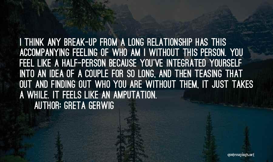 Relationship Break Quotes By Greta Gerwig