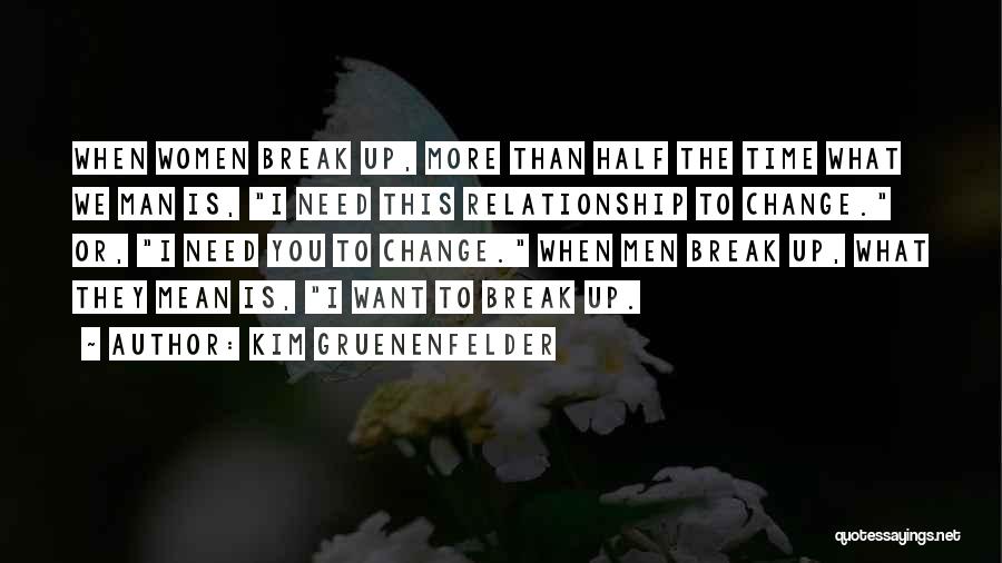Relationship Break Quotes By Kim Gruenenfelder