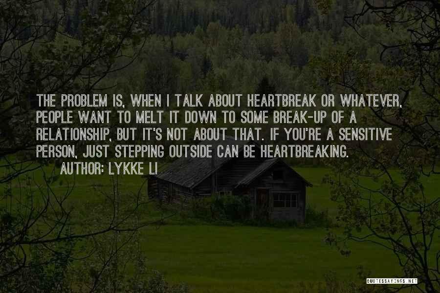 Relationship Break Quotes By Lykke Li
