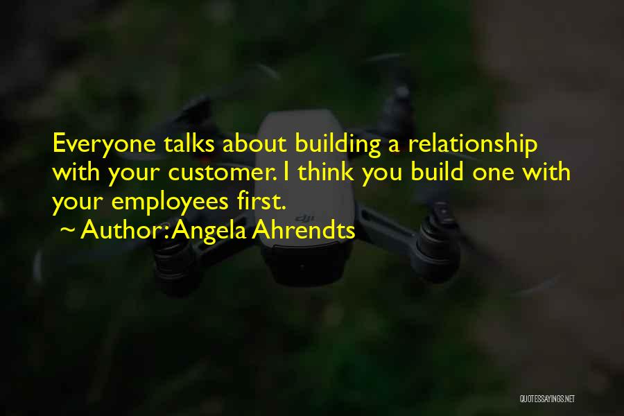 Relationship Building Quotes By Angela Ahrendts