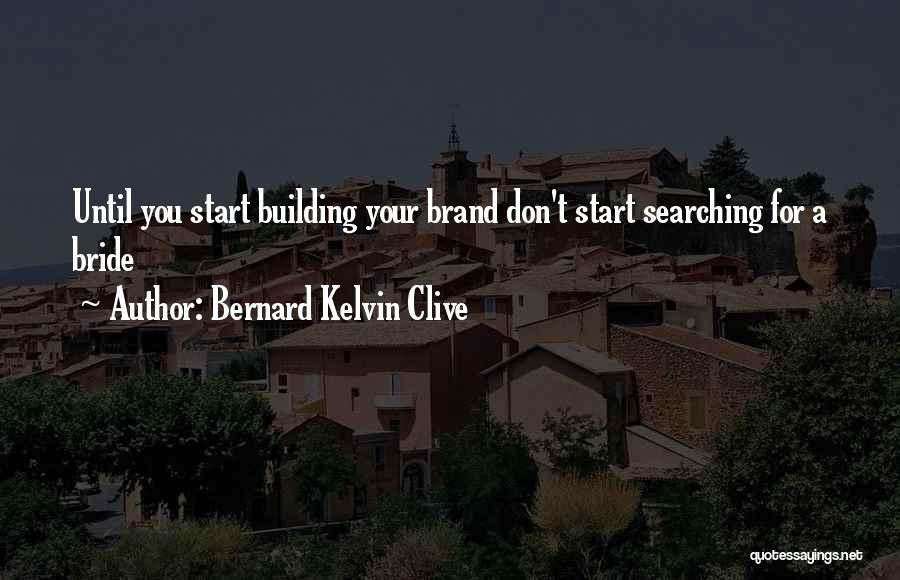 Relationship Building Quotes By Bernard Kelvin Clive