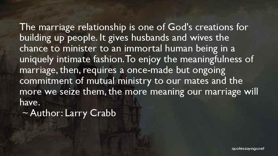 Relationship Building Quotes By Larry Crabb