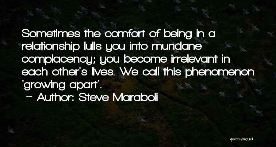 Relationship Complacency Quotes By Steve Maraboli