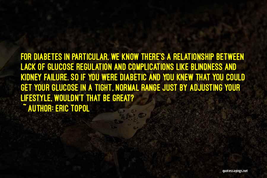 Relationship Complications Quotes By Eric Topol