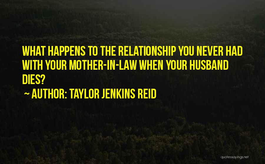 Relationship Dies Quotes By Taylor Jenkins Reid