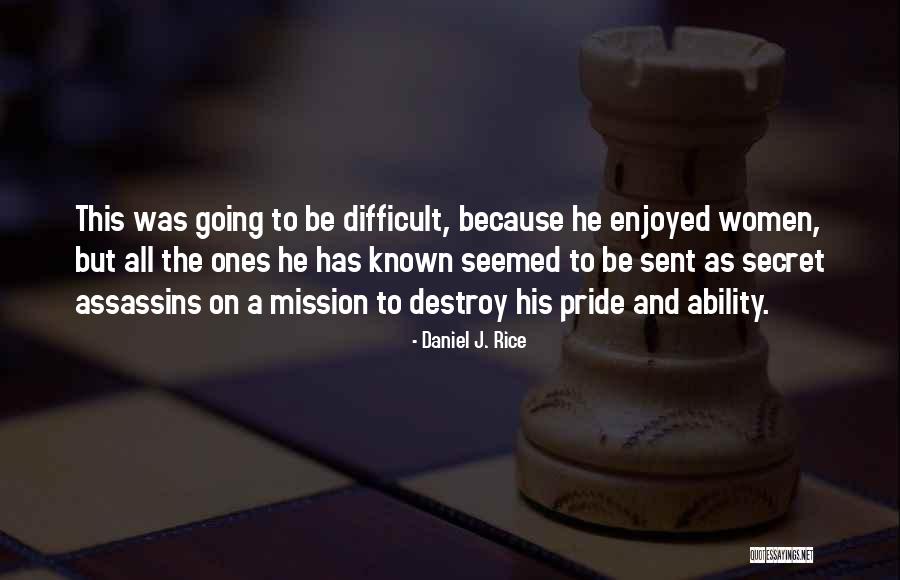 Relationship Difficult Quotes By Daniel J. Rice Relationship Difficult Quotes By Daniel J. Rice