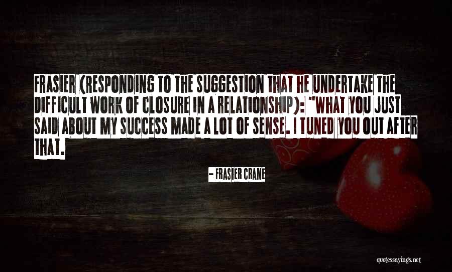 Relationship Difficult Quotes By Frasier Crane Relationship Difficult Quotes By Frasier Crane