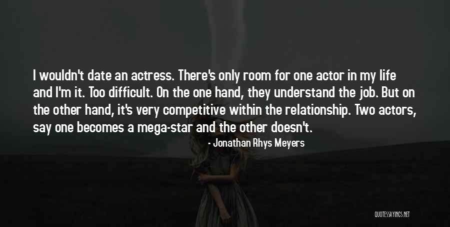 Relationship Difficult Quotes By Jonathan Rhys Meyers Relationship Difficult Quotes By Jonathan Rhys Meyers