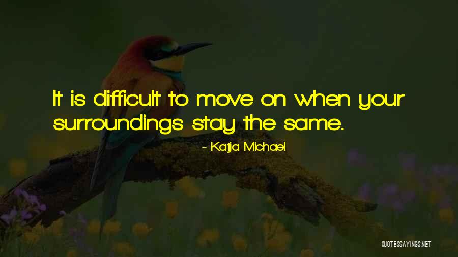 Relationship Difficult Quotes By Katja Michael Relationship Difficult Quotes By Katja Michael