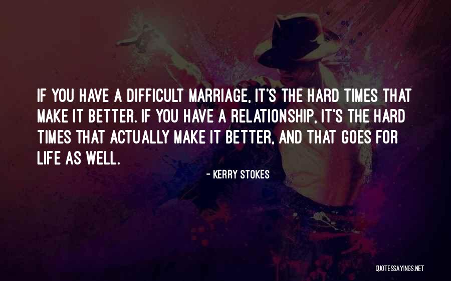 Relationship Difficult Quotes By Kerry Stokes Relationship Difficult Quotes By Kerry Stokes