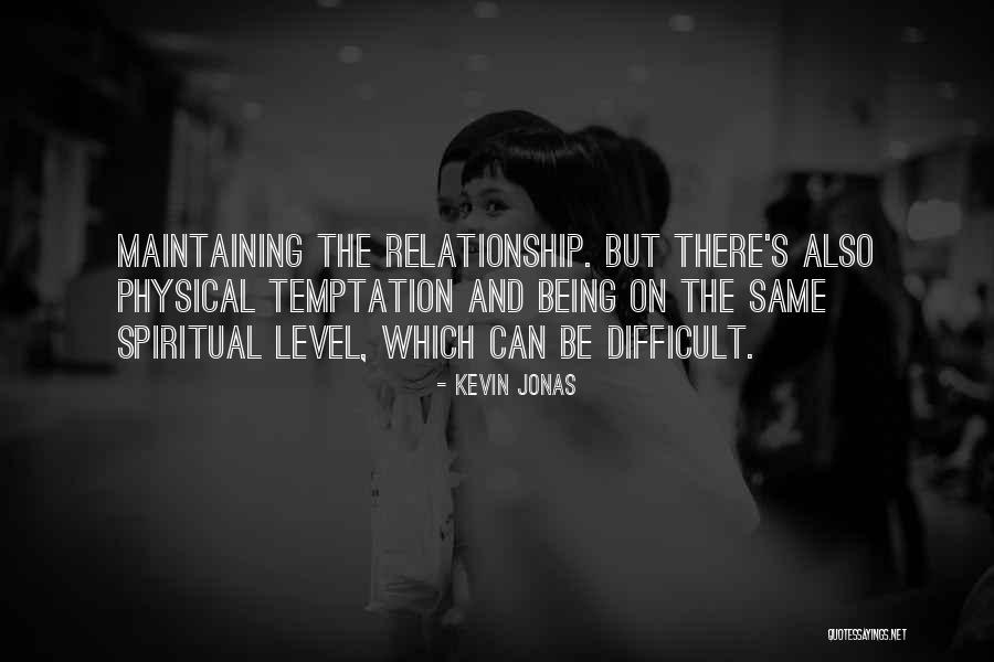 Relationship Difficult Quotes By Kevin Jonas Relationship Difficult Quotes By Kevin Jonas