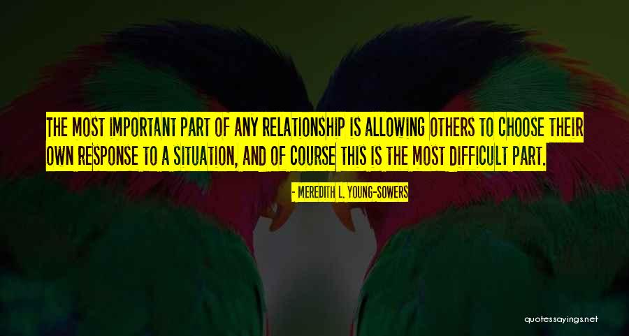Relationship Difficult Quotes By Meredith L. Young-Sowers Relationship Difficult Quotes By Meredith L. Young-Sowers
