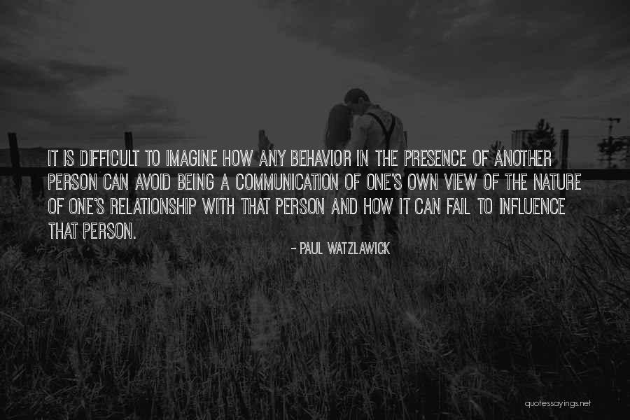 Relationship Difficult Quotes By Paul Watzlawick Relationship Difficult Quotes By Paul Watzlawick