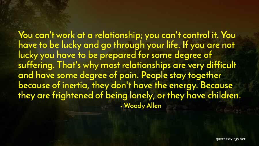Relationship Difficult Quotes By Woody Allen Relationship Difficult Quotes By Woody Allen