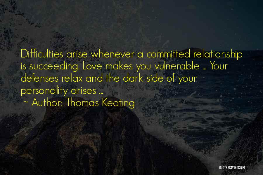 Relationship Difficulties Quotes By Thomas Keating