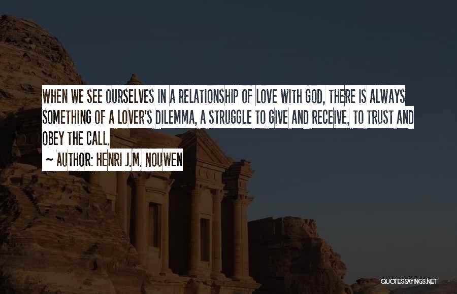 Relationship Dilemma Quotes By Henri J.M. Nouwen