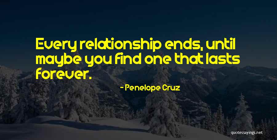 Relationship Ends Quotes By Penelope Cruz Relationship Ends Quotes By Penelope Cruz