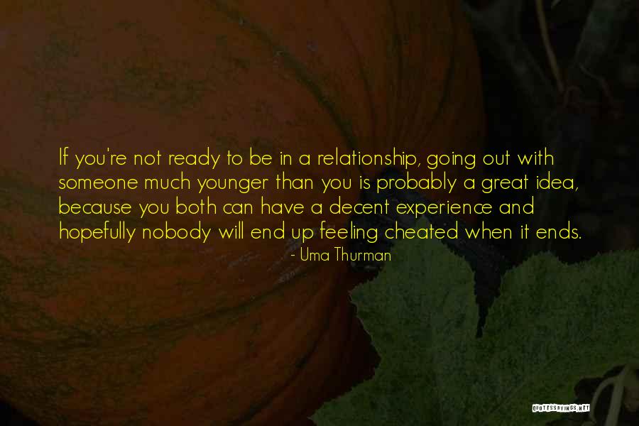 Relationship Ends Quotes By Uma Thurman Relationship Ends Quotes By Uma Thurman