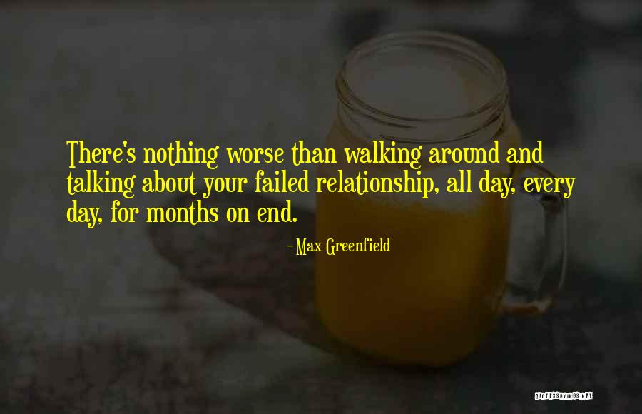 Relationship Failed Quotes By Max Greenfield