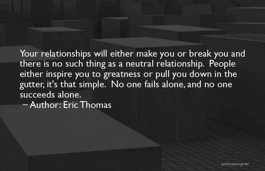 Relationship Fails Quotes By Eric Thomas