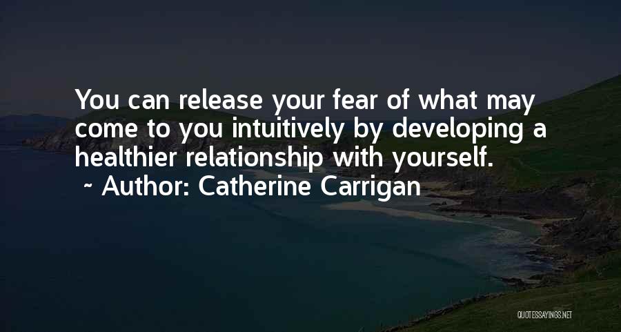 Relationship Fear Quotes By Catherine Carrigan