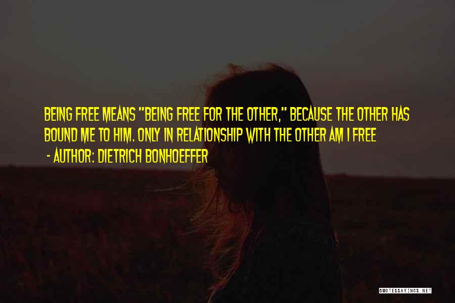 Relationship For Him Quotes By Dietrich Bonhoeffer