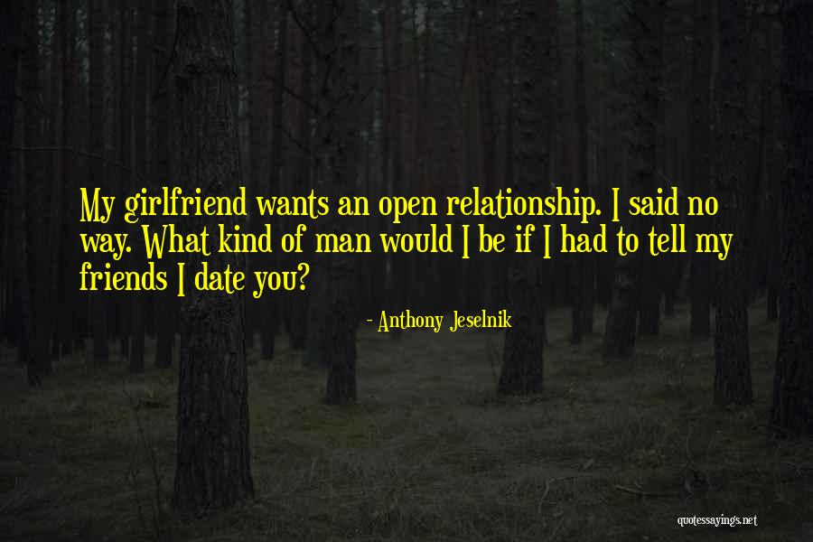 Relationship Friends Quotes By Anthony Jeselnik