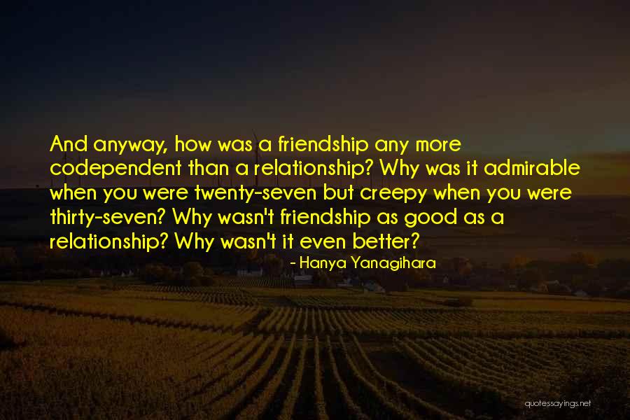 Relationship Friendship Quotes By Hanya Yanagihara Relationship Friendship Quotes By Hanya Yanagihara