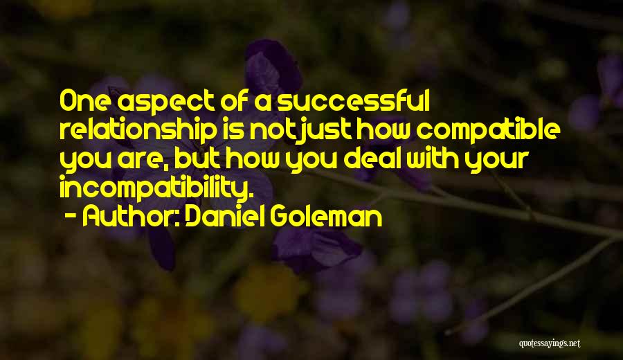Relationship Incompatibility Quotes By Daniel Goleman
