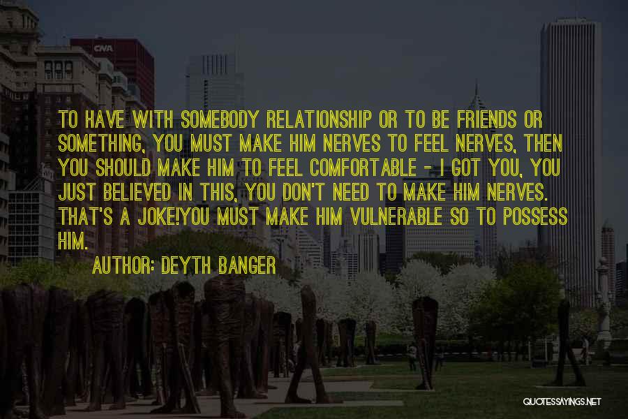 Relationship Is Not A Joke Quotes By Deyth Banger