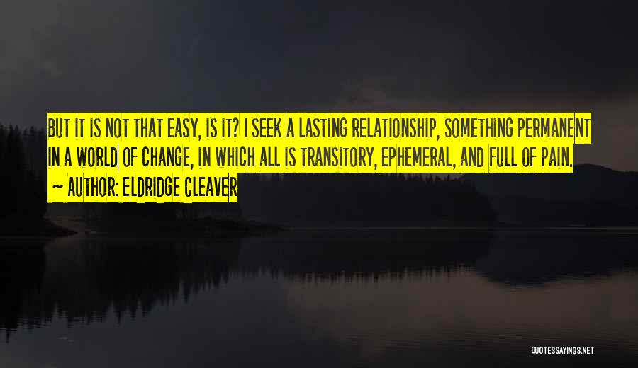 Relationship Is Not Easy Quotes By Eldridge Cleaver