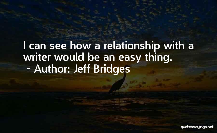 Relationship Is Not Easy Quotes By Jeff Bridges
