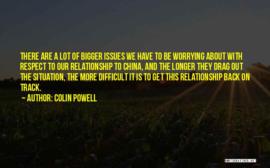 Relationship Issues Quotes By Colin Powell