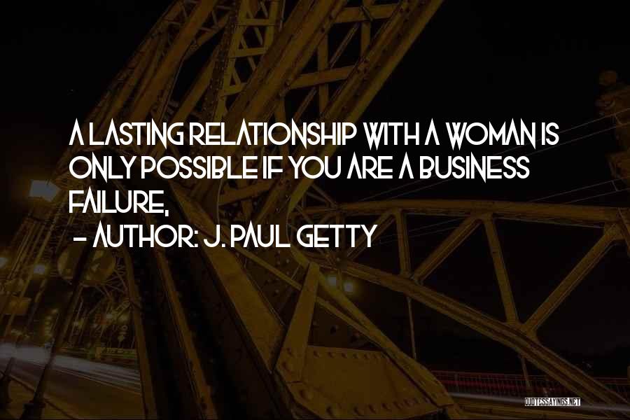 Relationship Lasting Quotes By J. Paul Getty