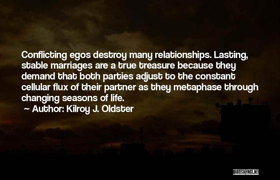 Relationship Lasting Quotes By Kilroy J. Oldster