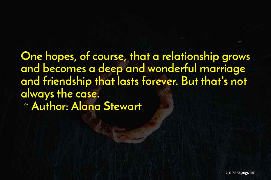 Relationship Lasts Quotes By Alana Stewart