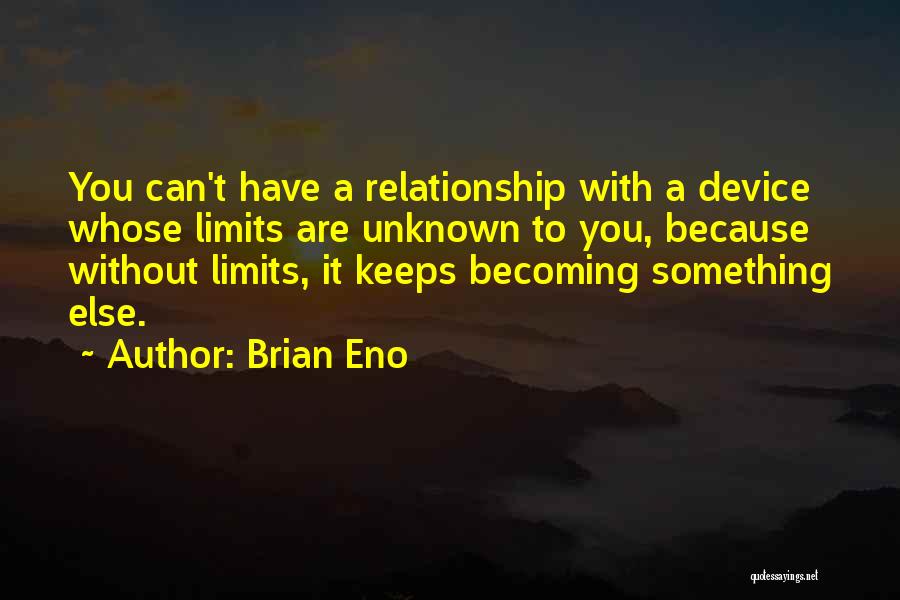 Relationship Limits Quotes By Brian Eno