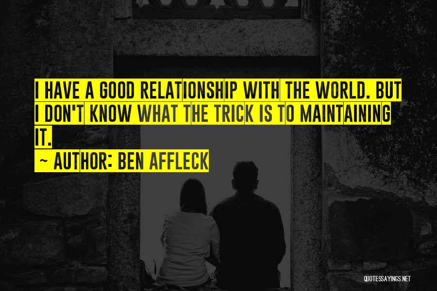 Relationship Maintaining Quotes By Ben Affleck