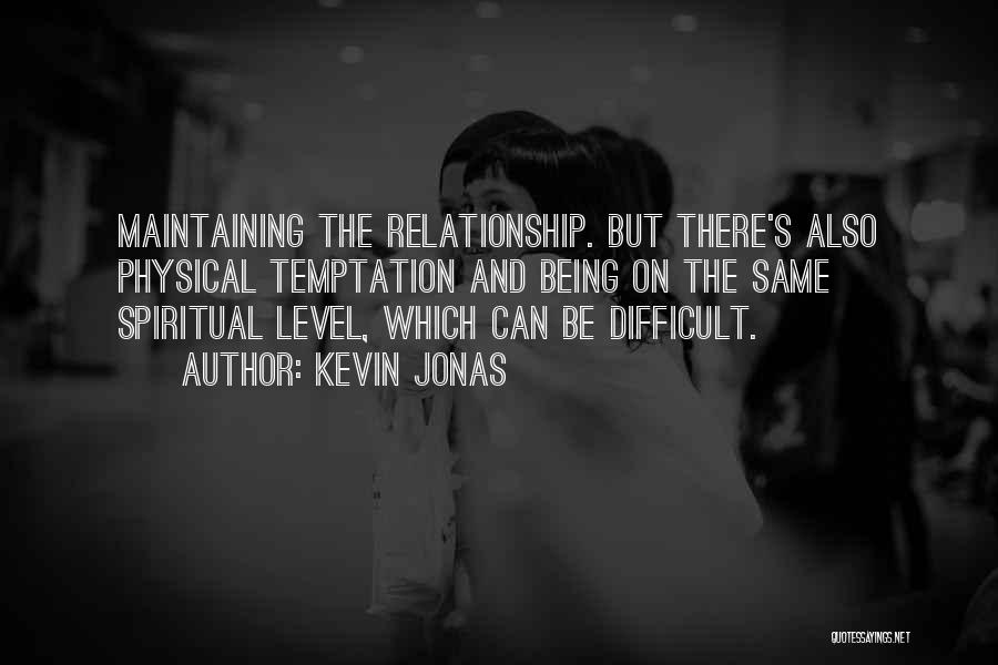 Relationship Maintaining Quotes By Kevin Jonas