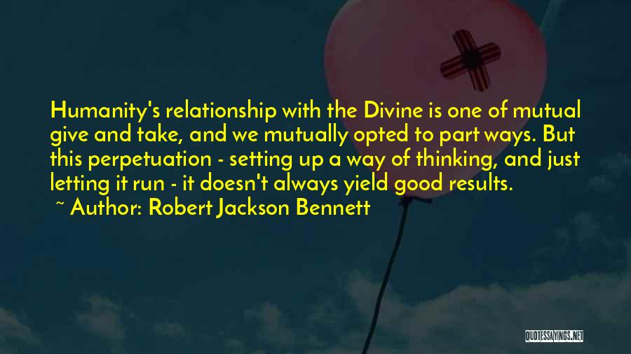 Relationship Mutual Quotes By Robert Jackson Bennett