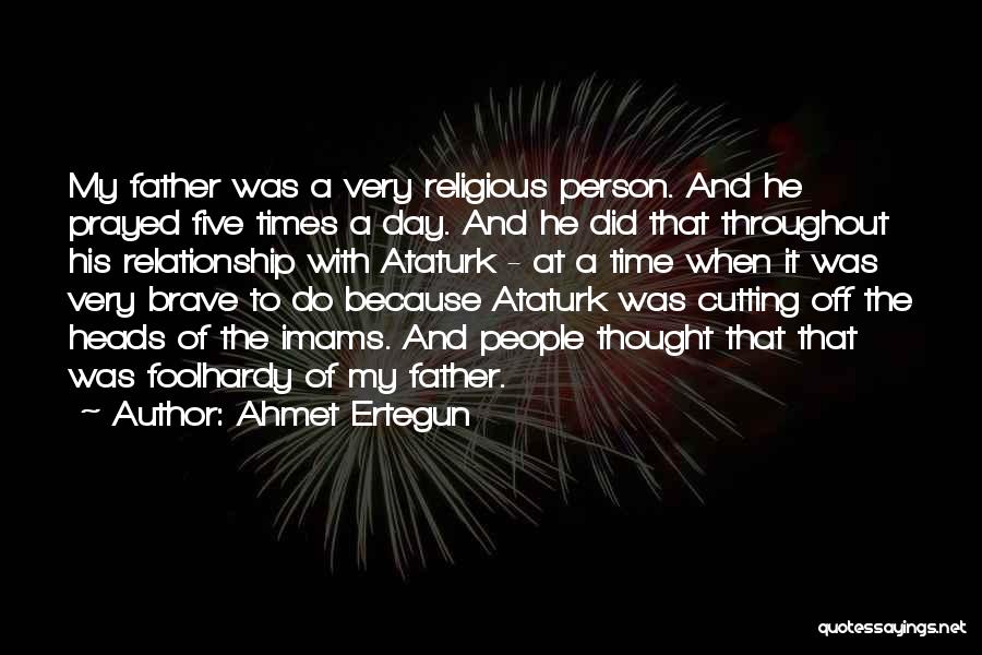 Relationship One Day At A Time Quotes By Ahmet Ertegun